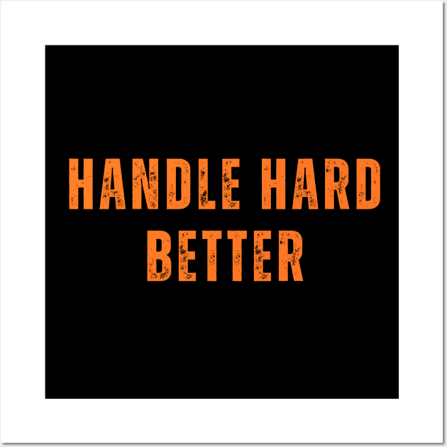 Handle hard better Wall Art by WILLER